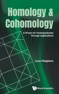 Title: Homology And Cohomology: A Primer For Undergraduates Through Applications, Author: Luca Vitagliano