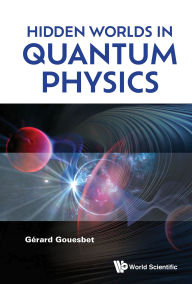 Title: HIDDEN WORLDS IN QUANTUM PHYSICS, Author: Gérard Gouesbet