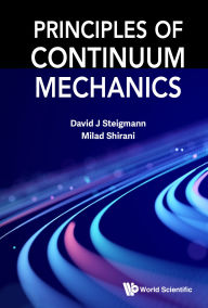 Title: PRINCIPLES OF CONTINUUM MECHANICS, Author: David J Steigmann