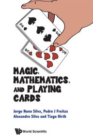 Google books downloader ipad Magic, Mathematics, And Playing Cards CHM iBook DJVU (English literature) by Jorge Nuno Silva, Pedro Jorge Santos Freitas, Alexandre Silva, Tiago Hirth 9789819808168