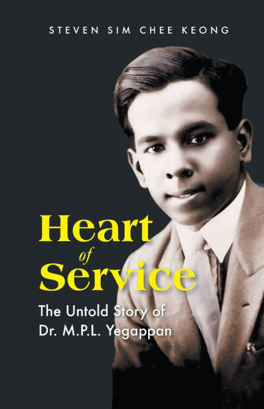 Heart Of Service: The Untold Story Dr M P L Yegappan