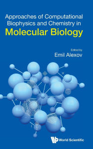 Title: Approaches Of Computational Biophysics And Chemistry In Molecular Biology, Author: Emil Alexov
