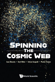 Title: Spinning The Cosmic Web, Author: Jaan Einasto