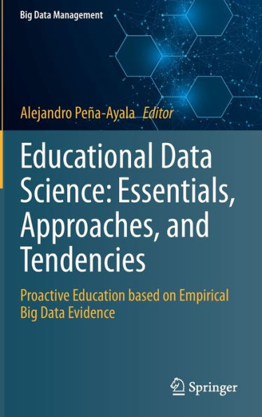 Educational Data Science: Essentials, Approaches, and Tendencies: Proactive Education based on Empirical Big Data Evidence