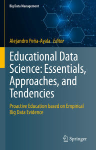 Title: Educational Data Science: Essentials, Approaches, and Tendencies: Proactive Education based on Empirical Big Data Evidence, Author: Alejandro Peña-Ayala
