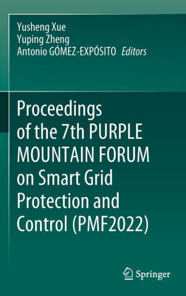 Proceedings of the 7th PURPLE MOUNTAIN FORUM on Smart Grid Protection and Control (PMF2022)