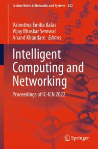 Title: Intelligent Computing and Networking: Proceedings of IC-ICN 2022, Author: Valentina Emilia Balas