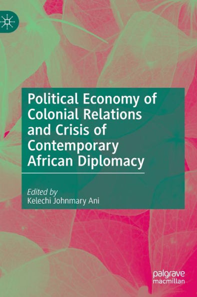 Political Economy of Colonial Relations and Crisis of Contemporary African Diplomacy