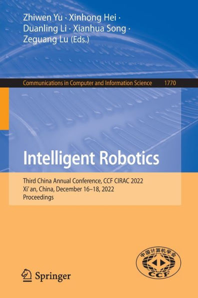 Intelligent Robotics: Third China Annual Conference, CCF CIRAC 2022, Xi'an, China, December 16-18, 2022, Proceedings
