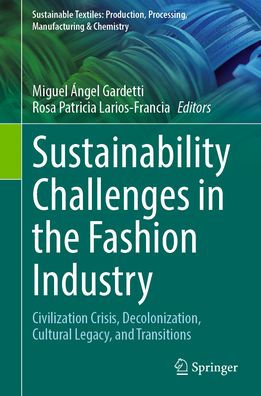 Sustainability Challenges the Fashion Industry: Civilization Crisis, Decolonization, Cultural Legacy, and Transitions