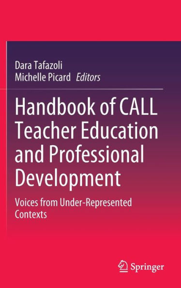 Handbook of CALL Teacher Education and Professional Development: Voices from Under-Represented Contexts