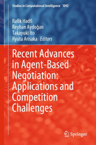 Title: Recent Advances in Agent-Based Negotiation: Applications and Competition Challenges, Author: Rafik Hadfi