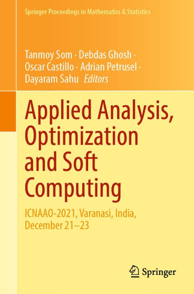 Applied Analysis, Optimization and Soft Computing: ICNAAO-2021, Varanasi, India, December 21-23