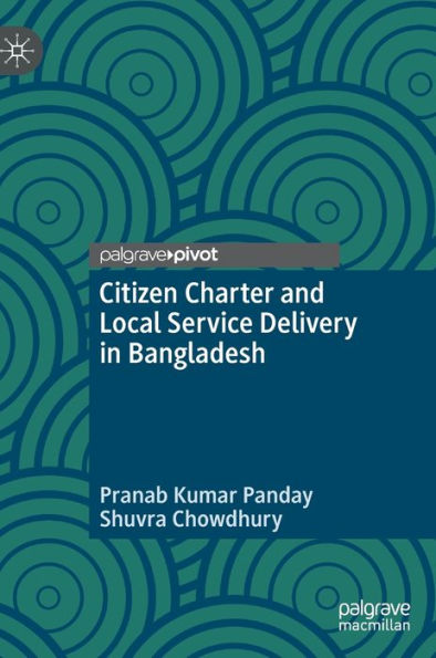 Citizen Charter and Local Service Delivery in Bangladesh