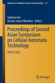 Title: Proceedings of Second Asian Symposium on Cellular Automata Technology: ASCAT 2023, Author: Sukanta Das