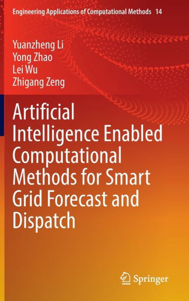 Artificial Intelligence Enabled Computational Methods for Smart Grid Forecast and Dispatch