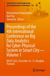 Title: Proceedings of the 4th International Conference on Big Data Analytics for Cyber-Physical System in Smart City - Volume 1: BDCPS 2022, December 16-17, Bangkok, Thailand, Author: Mohammed Atiquzzaman