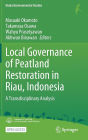 Local Governance of Peatland Restoration in Riau, Indonesia: A Transdisciplinary Analysis