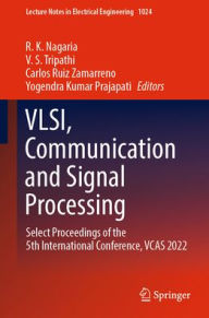 Title: VLSI, Communication and Signal Processing: Select Proceedings of the 5th International Conference, VCAS 2022, Author: R. K. Nagaria