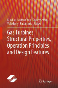 Title: Gas Turbines Structural Properties, Operation Principles and Design Features, Author: Kun Liu