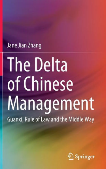 the Delta of Chinese Management: Guanxi, Rule Law and Middle Way