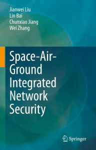 Title: Space-Air-Ground Integrated Network Security, Author: Jianwei Liu