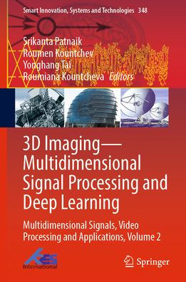 3D Imaging-Multidimensional Signal Processing and Deep Learning: Multidimensional Signals, Video Processing and Applications, Volume 2