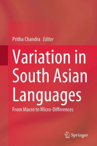 Title: Variation in South Asian Languages: From Macro to Micro-Differences, Author: Pritha Chandra