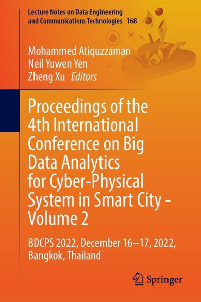Proceedings of the 4th International Conference on Big Data Analytics for Cyber-Physical System in Smart City - Volume 2: BDCPS 2022, December 16-17, 2022, Bangkok, Thailand