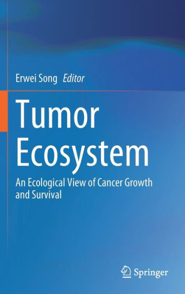 Tumor Ecosystem: An Ecological View of Cancer Growth and Survival