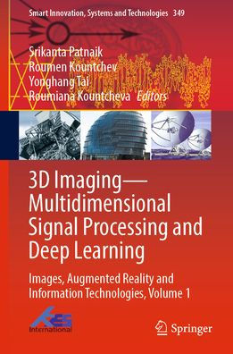 3D Imaging-Multidimensional Signal Processing and Deep Learning: Images, Augmented Reality and Information Technologies, Volume 1
