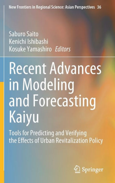 Recent Advances in Modeling and Forecasting Kaiyu: Tools for Predicting and Verifying the Effects of Urban Revitalization Policy