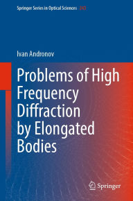 Title: Problems of High Frequency Diffraction by Elongated Bodies, Author: Ivan Andronov