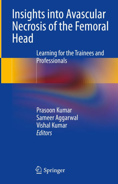 Insights into Avascular Necrosis of the Femoral Head: Learning for the Trainees and Professionals