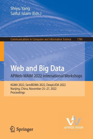 Title: Web and Big Data. APWeb-WAIM 2022 International Workshops: KGMA 2022, SemiBDMA 2022, DeepLUDA 2022, Nanjing, China, November 25-27, 2022, Proceedings, Author: Shiyu Yang