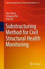 Title: Substructuring Method for Civil Structural Health Monitoring, Author: Shun Weng