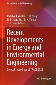 Title: Recent Developments in Energy and Environmental Engineering: Select Proceedings of TRACE 2022, Author: Rafid Al Khaddar