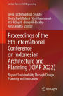 Proceedings of the 6th International Conference on Indonesian Architecture and Planning (ICIAP 2022): Beyond Sustainability Through Design, Planning and Innovation