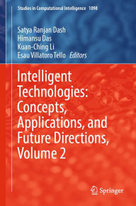 Title: Intelligent Technologies: Concepts, Applications, and Future Directions, Volume 2, Author: Satya Ranjan Dash