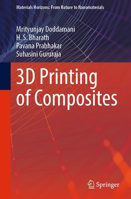 3D Printing of Composites by Mrityunjay Doddamani, H. S. Bharath ...