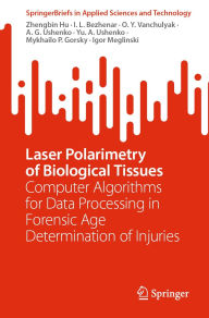Title: Laser Polarimetry of Biological Tissues: Computer Algorithms for Data Processing in Forensic Age Determination of Injuries, Author: Zhengbin Hu