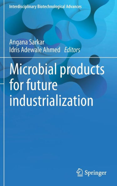 Microbial products for future industrialization