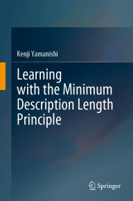 Title: Learning with the Minimum Description Length Principle, Author: Kenji Yamanishi