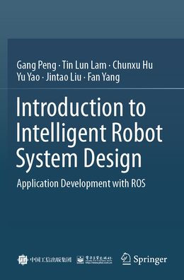 Introduction to Intelligent Robot System Design: Application Development with ROS