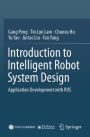 Introduction to Intelligent Robot System Design: Application Development with ROS