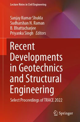 Recent Developments in Geotechnics and Structural Engineering: Select Proceedings of TRACE 2022