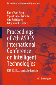 Title: Proceedings of 7th ASRES International Conference on Intelligent Technologies: ICIT 2022, Jakarta, Indonesia, Author: Karm Veer Arya