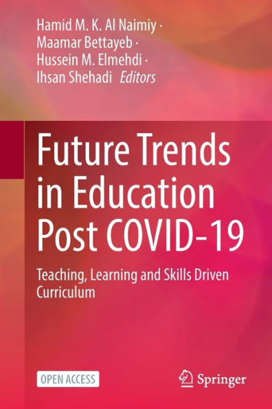 Future Trends in Education Post COVID-19: Teaching, Learning and Skills Driven Curriculum