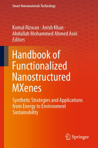 Title: Handbook of Functionalized Nanostructured MXenes: Synthetic Strategies and Applications from Energy to Environment Sustainability, Author: Komal Rizwan