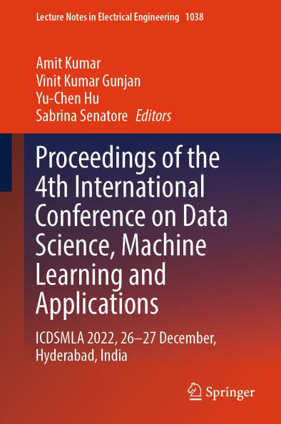 Proceedings of the 4th International Conference on Data Science, Machine Learning and Applications: ICDSMLA 2022, 26-27 December, Hyderabad, India